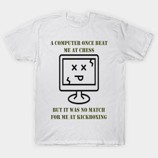 A Computer Once Beat Me At Chess T-Shirt